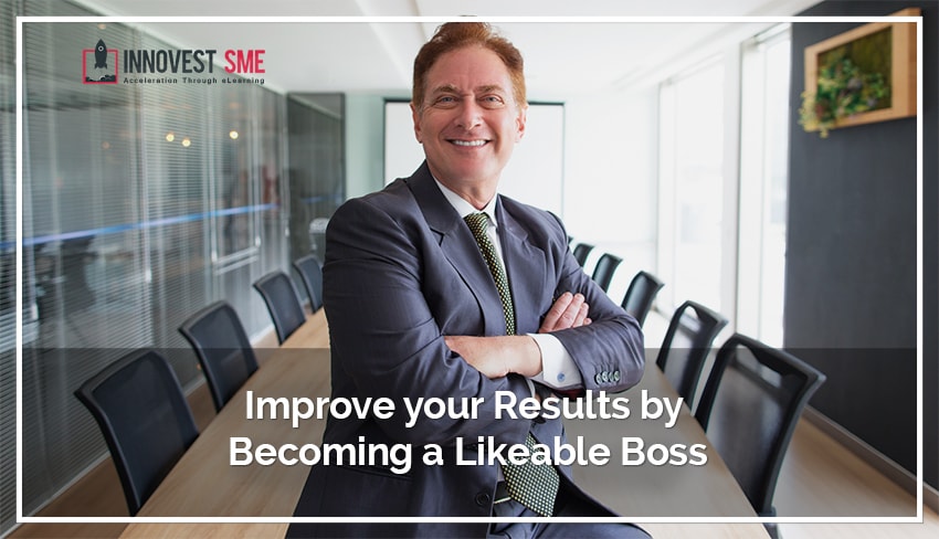 Improve your Results by Becoming a Likeable Boss