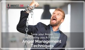 Tame your Anger. Its Costing you A Fortune: Anger Management Techniques