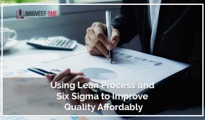 Using Lean Process and Six Sigma to Improve Quality Affordably